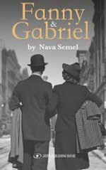 Fanny & Gabriel / Nava Semel ; translated by Gilah Kahn-Hoffmann.