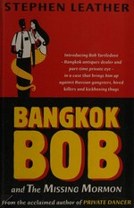 Bangkok Bob and the missing Mormon / Stephen Leather.