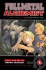Fullmetal alchemist. [story & art by] Hiromu Arakawa ; [English translator] O. Keime ; [layout and lettering] We Swee Pheng. Vol. 6