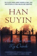 And the rain my drink / Han Suyin ; commemorative edition with forewords by Leon Comber and Kirpal Singh.