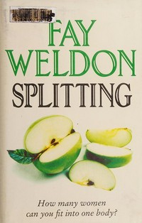 Splitting : a novel / by Fay Weldon.