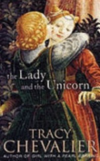 The lady and the unicorn / Tracy Chevalier.