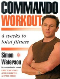Commando workout : 4 weeks to total fitness / Simon Waterson with Sally Brown.