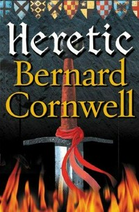 Heretic / Bernard Cornwell.