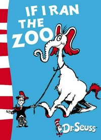 If I ran the zoo / by Dr. Seuss.