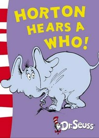 Horton hears a who! / by Dr. Seuss.