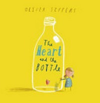 The heart and the bottle / Oliver Jeffers.