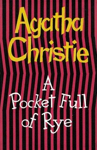 A pocket full of rye / Agatha Christie.