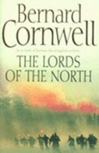 The lords of the North : a novel / Bernard Cornwell.
