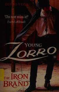 The iron brand / by Diego Vega, a descendant of Zorro, as told to Jan Adkins ; based on the novel by Isabel Allende.