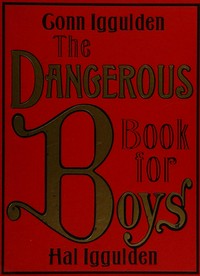 The dangerous book for boys / Conn Iggulden, Hal Iggulden.