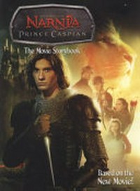 Prince Caspian : the movie storybook / adapted by Lana Jacobs ; based on the screenplay by Andrew Adamson & Christopher Marcus & Stephen McFeely ; based on the book by C.S. Lewis ; directed by Andrew Adamson.