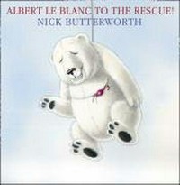 Albert Le Blanc to the rescue / Nick Butterworth.