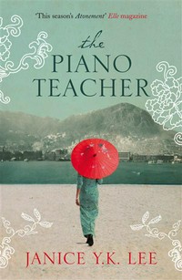 The piano teacher : a novel Janice Y.K. Lee.