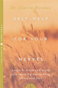 Self help for your nerves / Claire Weekes