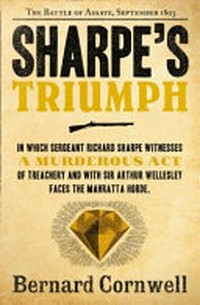 Sharpe's triumph : Richard Sharpe and the battle of Assaye, September 1803 / Bernard Cornwell.