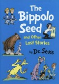 The bippolo seed and other lost stories / by Dr Seuss.