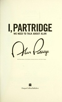 I, Partridge : we need to talk about Alan / [by Steve Coogan]