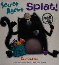 Secret agent Splat / Rob Scotton.