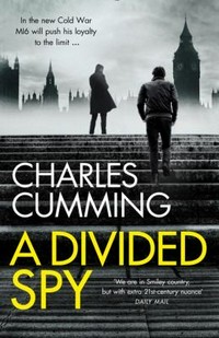 A divided spy / Charles Cumming.