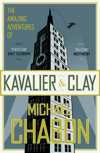 The amazing adventures of Kavalier and Clay : a novel Michael Chabon.
