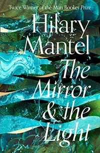 The mirror & the light / Hilary Mantel.