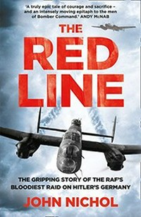 The red line : the gripping account of the RAF's bloodiest raid on Hitler's Germany / John Nichol.