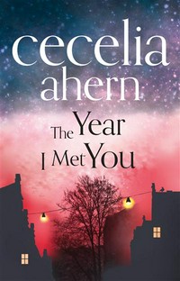 The year I met you: Cecelia Ahern.