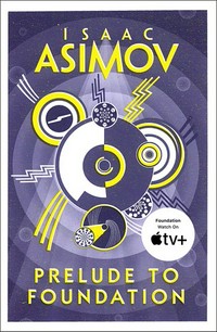 Prelude to Foundation / Isaac Asimov.