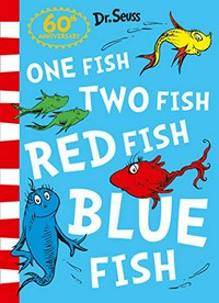 One fish, two fish, red fish, blue fish / [written and illus.] by Dr. Seuss.