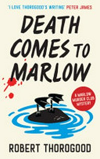 Death comes to Marlow / Robert Thorogood.