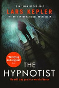 The hypnotist / Lars Kepler ; translated from the Swedish by Neil Smith.