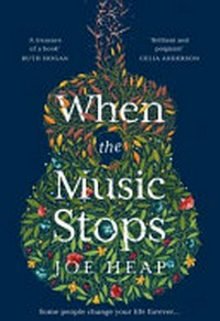 When the music stops : a novel / by Joe Heap ; with music by John Sands.