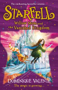 Willow Moss and the vanished kingdom / Dominique Valente ; illustrated by Sarah Warburton.