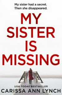 My sister is missing / Carissa Ann Lynch.