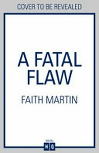 A fatal flaw / Faith Martin.