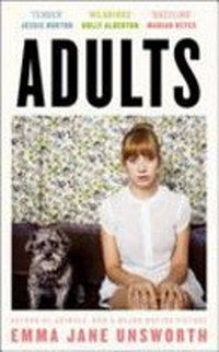 Adults / Emma Jane Unsworth.