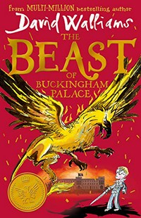 The beast of Buckingham Palace / David Walliams ; illustrated by Tony Ross.