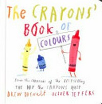 The crayons' book of colours / Drew Daywalt ; [illustrated by] Oliver Jeffers.