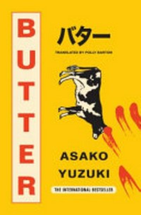 Butter / Asako Yuzuki ; translated by Polly Barton.