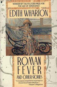 Roman fever and other stories / by Edith Wharton ; with an introduction by Cynthia Griffin Wolff.