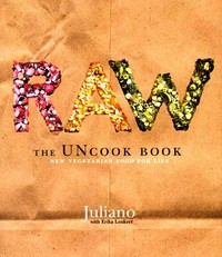 Raw : the uncook book / Juliano with Erika Lenkert.