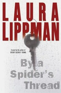 By a spider's thread / by Laura Lippman.