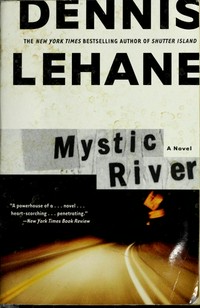 Mystic river / Dennis Lehane.