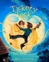 Tickety tock / by Jason Robert Brown ; illustrated by Mary GrandPre.