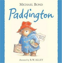 Paddington / Michael Bond ; illustrated by R.W. Alley.