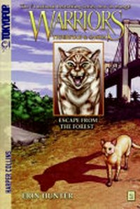 Warriors : Tigerstar & Sasha. created by Erin Hunter ; written by Dan Jolley ; art by Don Hudson. 2. Escape from the forest /