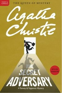 The secret adversary : a Tommy and Tuppence mystery / Agatha Christie.