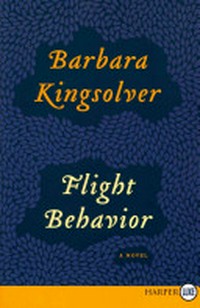 Flight behavior : Flight behavior: a novel / by Barbara Kingsolver.