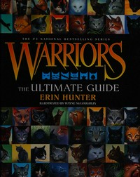 Warriors : the ultimate guide / Erin Hunter ; illustrated by Wayne McLoughlin.